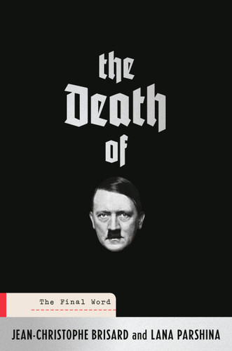 The Death of Hitler: The Final Word book cover by Jean-Christophe Brisard, Lana Parshina