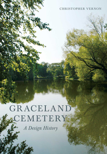 Graceland Cemetery: A Design History book cover by Christopher Vernon