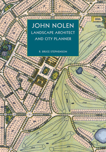 John Nolen, Landscape Architect and City Planner book cover by R. Bruce Stephenson
