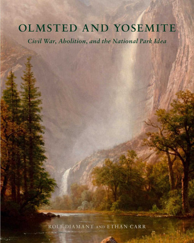 Olmsted and Yosemite: Civil War, Abolition, and the National Park Idea book cover by Rolf Diamant, Ethan Carr