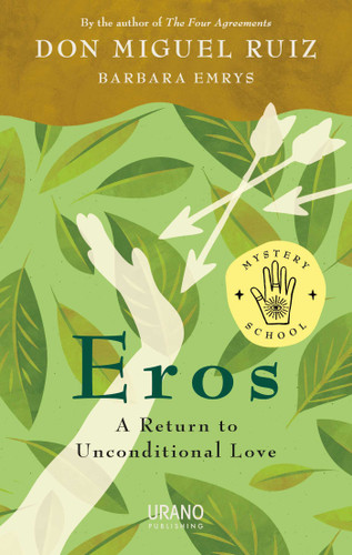 Eros: A Return to Unconditional Love (Mystery School) book cover by Don Miguel Ruiz, Barbara Emrys