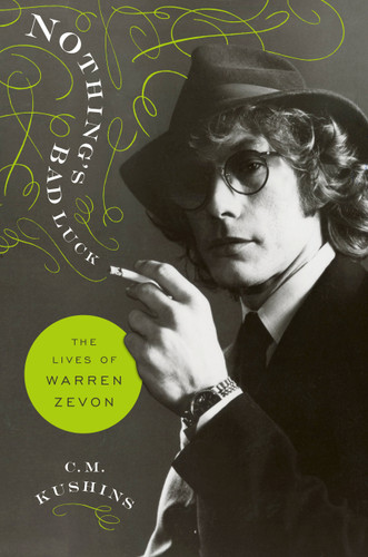 Nothing's Bad Luck: The Lives of Warren Zevon book cover by C. M. Kushins