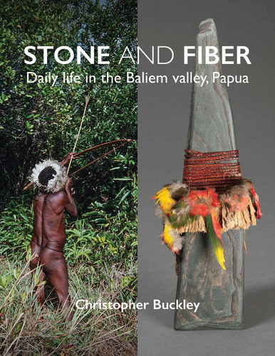 Stone and Fiber: Daily life in the Baliem valley, Papua book cover by Christopher Buckley, PhD