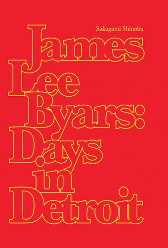 James Lee Byars: Days in Detroit book cover by Sakagami Shinobu