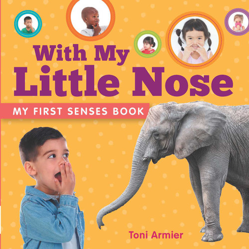 With My Little Nose (My First Senses Book) (MY FIRST BOOK OF) book cover by Toni Armier