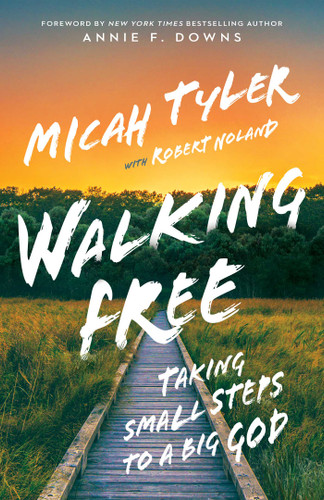 Walking Free: Taking Small Steps to a Big God book cover by Micah Tyler, Robert Noland