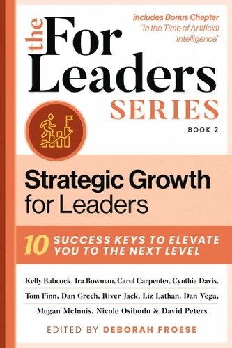 Strategic Growth for Leaders: 10 Success Keys to Elevate You to the Next Level (For Leaders Series) book cover by 