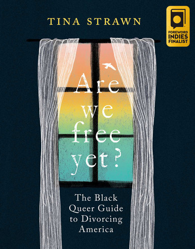Are We Free Yet?: The Black Queer Guide to Divorcing America book cover by Tina Strawn