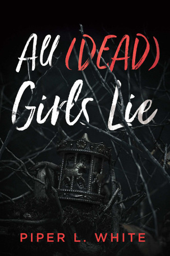 All (Dead) Girls Lie book cover by Piper L. White