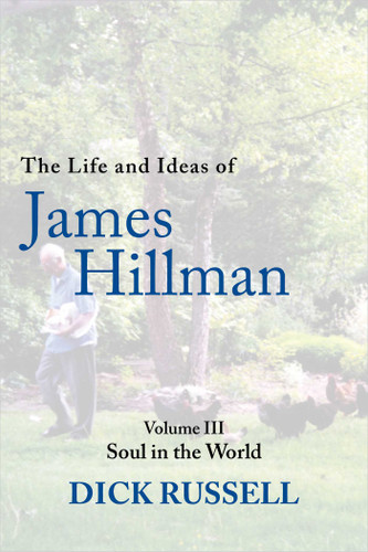The Life and Ideas of James Hillman: Volume III: Soul in the World book cover by Dick Russell