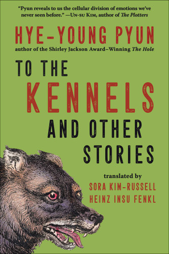 To the Kennels: And Other Stories book cover by Hye-young Pyun
