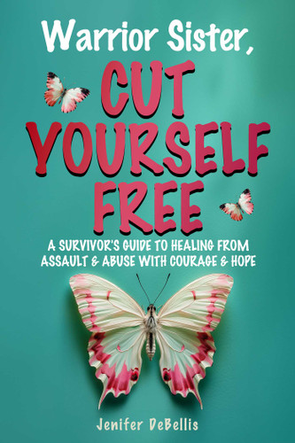 Warrior Sister, Cut Yourself Free book cover by Jenifer DeBellis