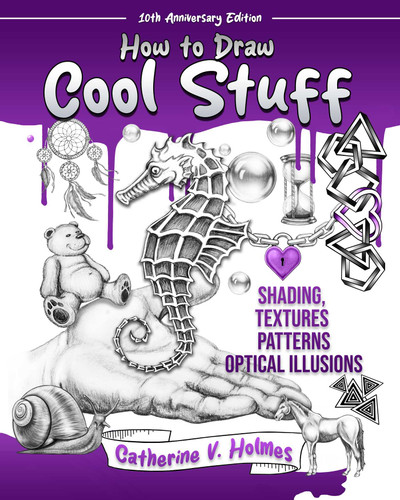 How to Draw Cool Stuff: Shading, Textures and Optical Illusions: 10th Anniversary Edition (How to Draw Cool Stuff) book cover by Catherine V. Holmes