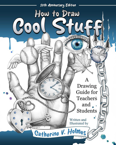 How to Draw Cool Stuff: A Drawing Guide for Teachers and Students: 10th Anniversary Edition (How to Draw Cool Stuff) book cover by Catherine V. Holmes
