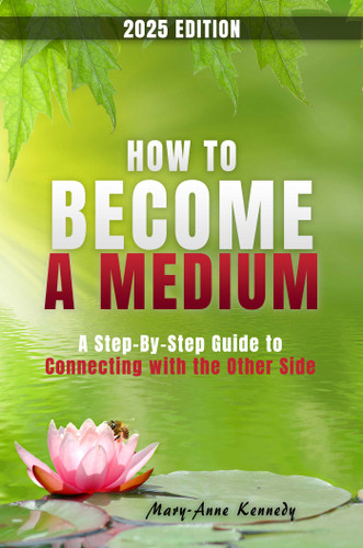 How to Become a Medium: A Step-By-Step Guide to Connecting with the Other Side book cover by Mary Anne Kennedy