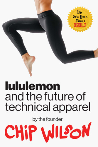 Lululemon and the Future of Technical Apparel book cover by Chip Wilson
