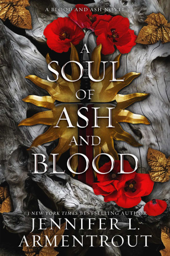A Soul of Ash and Blood: A Blood and Ash Novel (Blood and Ash) book cover by Jennifer L. Armentrout