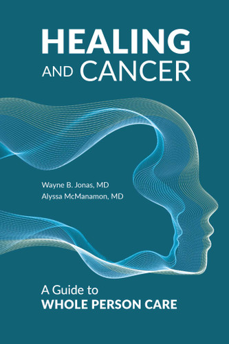 Healing and Cancer: A Guide to Whole Person Care book cover by Wayne B. Jonas, Alyssa McManamon