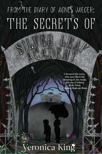 From the Diary of Agnes Jaeger: The Secrets of Silver Leaf Academy book cover by Veronica King