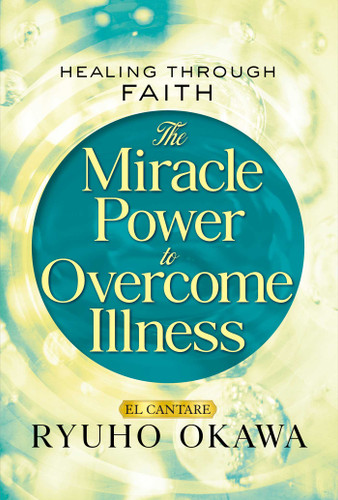 The Miracle Power to Overcome Illness: Healing through Faith book cover by Ryuho Okawa