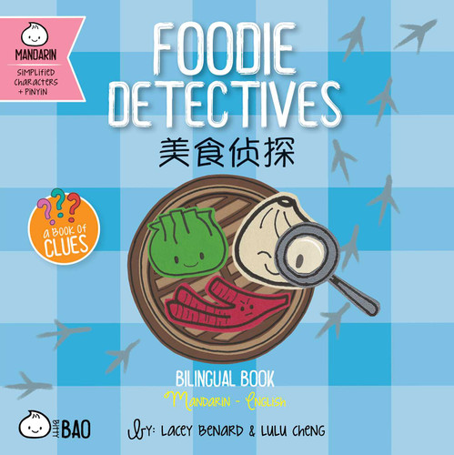 Foodie Detectives (Simplified Mandarin-English Version): A Bilingual Book in English and Mandarin with Simplified Characters and Pinyin (Bitty Bao Mandarin-Simplified Characters + English Series) book cover by Lacey Benard, Lulu Cheng