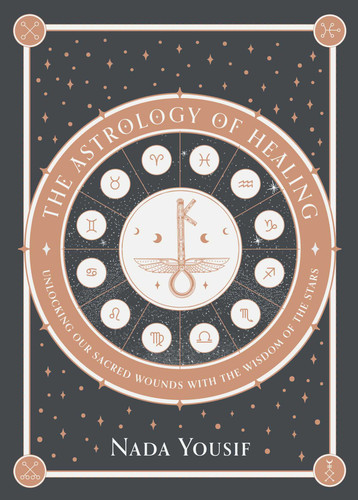 The Astrology of Healing: Unlocking Our Sacred Wounds with the Wisdom of the Stars book cover by Nada Yousif