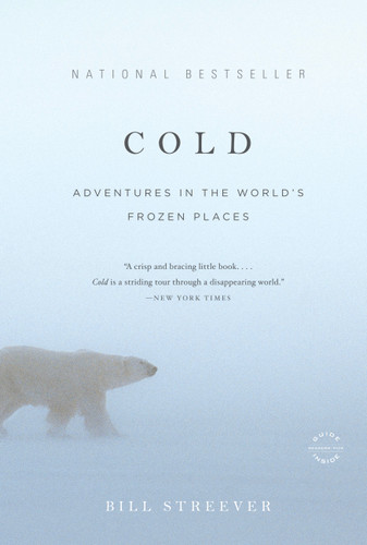 Cold: Adventures in the World's Frozen Places book cover by Bill Streever