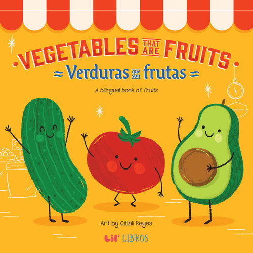 Vegetables That Are Fruits (Bilingual: English/Spanish): A Bilingual Fruits Book book cover by Citlali  Reyes