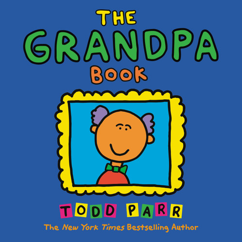 The Grandpa Book book cover by Todd Parr