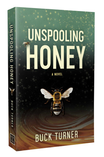 Unspooling Honey book cover by Buck Turner