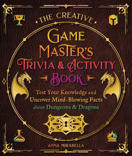 The Creative Game Master's Trivia & Activity Book: Test Your Knowledge and Uncover Mind-Blowing Facts about Your Favorite RPG book cover by Anna Mirabella