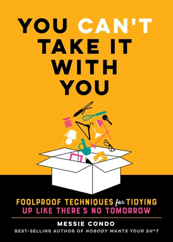 You Can't Take It With You: Foolproof Techniques for Tidying Up Like There's No Tomorrow book cover by Messie Condo