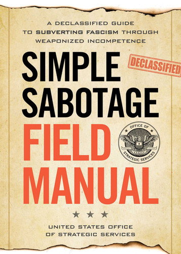 Simple Sabotage Field Manual: A Declassified CIA Guide to Subverting Fascism through Weaponized Incompetence book cover by United States Office of Strategic Services, United States Office of Strategic Service