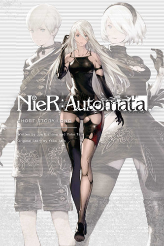 NieR:Automata: Short Story Long (NieR:Automata) book cover by Yoko Taro, Jun  Eishima