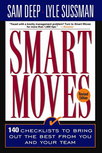 Smart Moves: 140 Checklists To Bring Out The Best From You And And Your Team, Revised Edition book cover by Lyle Sussman, Sam Deep