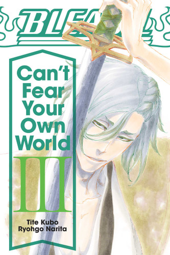 Bleach: Can't Fear Your Own World, Vol. 3 (Bleach: Can't Fear Your Own World) book cover by Ryohgo Narita