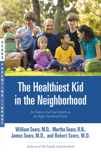 The Healthiest Kid in the Neighborhood: Ten Ways to Get Your Family on the Right Nutritional Track book cover by William Sears, James Sears, Martha Sears, Robert W. Sears