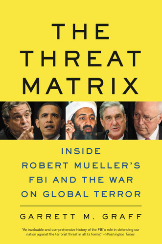 The Threat Matrix: Inside Robert Mueller's FBI and the War on Global Terror book cover by Garrett M. Graff