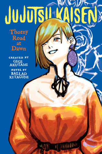 Jujutsu Kaisen: Thorny Road at Dawn (Jujutsu Kaisen Novels) book cover by Gege Akutami, Ballad Kitaguni