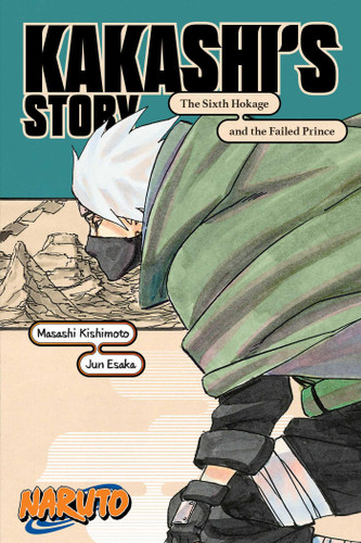 Naruto: Kakashi's Story—The Sixth Hokage and the Failed Prince (Naruto Novels) book cover by Masashi Kishimoto, Jun Esaka