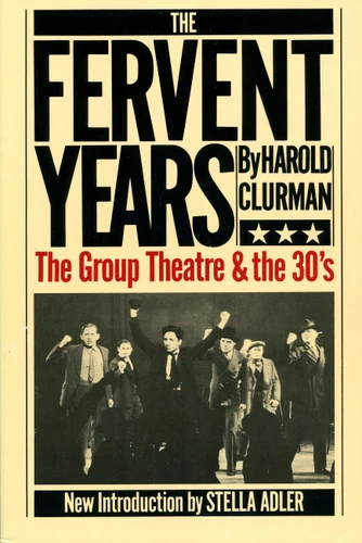 The Fervent Years: The Group Theatre And The Thirties book cover by Harold Clurman