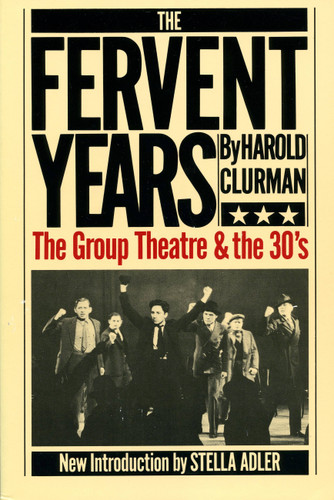 The Fervent Years: The Group Theatre And The Thirties book cover by Harold Clurman