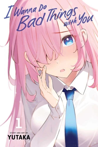 I Wanna Do Bad Things with You, Vol. 1 (I Wanna Do Bad Things with You) book cover by Yutaka