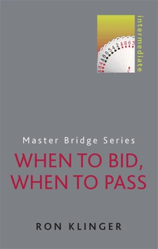 When to Bid, When to Pass (MASTER BRIDGE) book cover by Ron Klinger