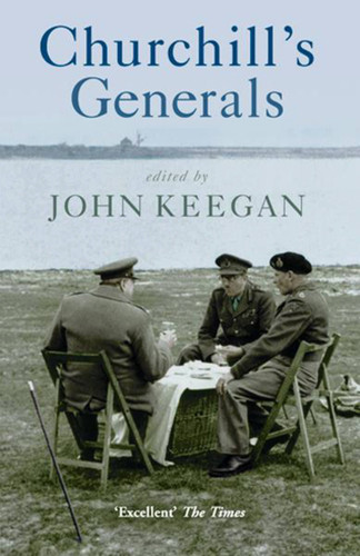 Churchill's Generals (CASSELL MILITARY PAPERBACKS) book cover by John Sir Keegan