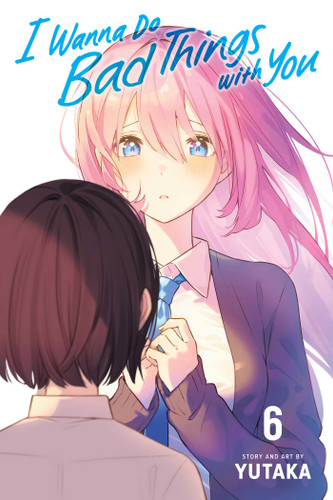 I Wanna Do Bad Things with You, Vol. 6 (I Wanna Do Bad Things with You) book cover by Yutaka