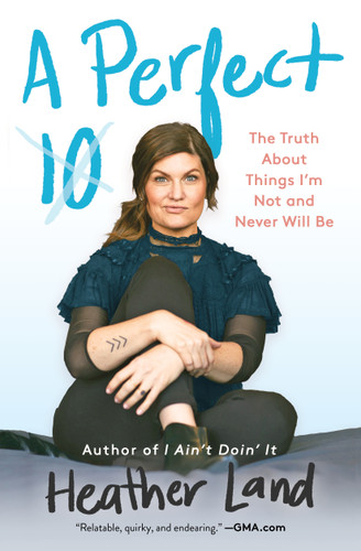A Perfect 10: The Truth About Things I'm Not and Never Will Be book cover by Heather Land