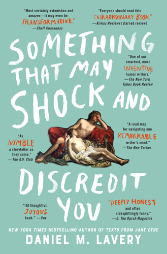 Something That May Shock and Discredit You (A Collection of Essays and Observations) book cover by Daniel M. Lavery
