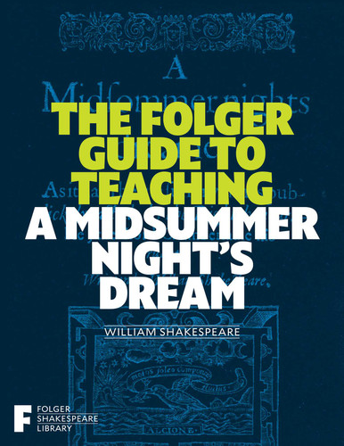 The Folger Guide to Teaching A Midsummer Night's Dream (Folger Shakespeare Library) book cover by 