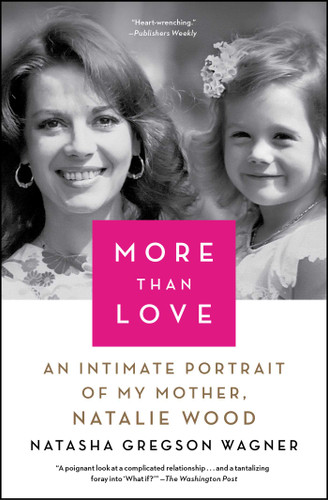 More Than Love: An Intimate Portrait of My Mother, Natalie Wood book cover by Natasha Gregson Wagner